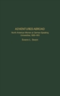 Adventures Abroad : North American Women at German-Speaking Universities, 1868-1915 - Book