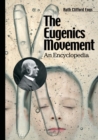 The Eugenics Movement : An Encyclopedia - Book