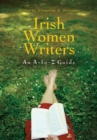 Irish Women Writers : An A-to-Z Guide - Book