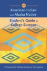 The American Indian and Alaska Native Student's Guide to College Success - Book