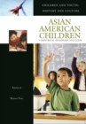 Asian American Children : A Historical Handbook and Guide - Book