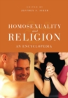 Homosexuality and Religion : An Encyclopedia - Book