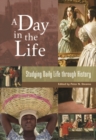 A Day in the Life : Studying Daily Life through History - Book
