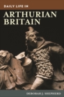 Daily Life in Arthurian Britain - Book