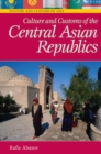 Culture and Customs of the Central Asian Republics - Book