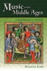 Music in the Middle Ages : A Reference Guide - Book