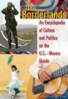 The Borderlands : An Encyclopedia of Culture and Politics on the U.S.-Mexico Divide - Book