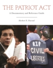 The Patriot Act : A Documentary and Reference Guide - Book