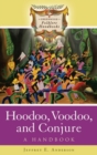 Hoodoo, Voodoo, and Conjure : A Handbook - Book