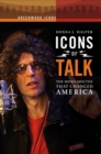 Icons of Talk : The Media Mouths That Changed America - Book