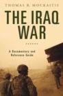 The Iraq War : A Documentary and Reference Guide - Book