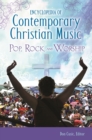 Encyclopedia of Contemporary Christian Music : Pop, Rock, and Worship - Cusic Don Cusic