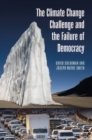 The Climate Change Challenge and the Failure of Democracy - Book