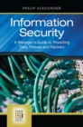 Information Security : A Manager's Guide to Thwarting Data Thieves and Hackers - Book