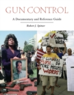 Gun Control : A Documentary and Reference Guide - Book