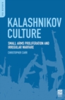 Kalashnikov Culture : Small Arms Proliferation and Irregular Warfare - Book