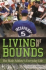 Living Out of Bounds : The Male Athlete's Everyday Life - Book