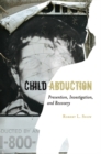 Child Abduction : Prevention, Investigation, and Recovery - Book