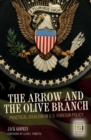 The Arrow and the Olive Branch : Practical Idealism in U.S. Foreign Policy - eBook