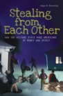 Stealing from Each Other : How the Welfare State Robs Americans of Money and Spirit - Book