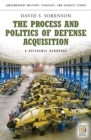 The Process and Politics of Defense Acquisition : A Reference Handbook - Book