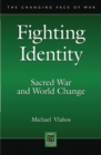 Fighting Identity : Sacred War and World Change - Book