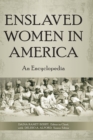 Enslaved Women in America : An Encyclopedia - Book