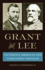 Grant and Lee : Victorious American and Vanquished Virginian - Book