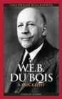 W.E.B. Du Bois : A Biography - Book