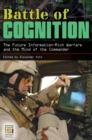 Battle of Cognition : The Future Information-Rich Warfare and the Mind of the Commander - Book