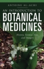 An Introduction to Botanical Medicines : History, Science, Uses, and Dangers - Book