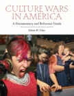 Culture Wars in America : A Documentary and Reference Guide - Book