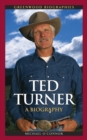 Ted Turner: A Biography : A Biography - Michael O'Connor