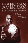The African American Entrepreneur : Then and Now - Book