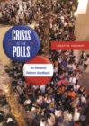 Crisis at the Polls : An Electoral Reform Handbook - Hardaway Robert M. Hardaway