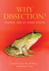 Why Dissection? Animal Use in Education : Animal Use in Education - Lynette A. Hart