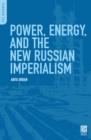 Power, Energy, and the New Russian Imperialism - eBook