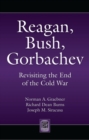 Reagan, Bush, Gorbachev : Revisiting the End of the Cold War - Book
