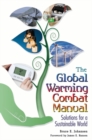 The Global Warming Combat Manual : Solutions for a Sustainable World - Book