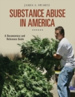 Substance Abuse in America : A Documentary and Reference Guide - Book