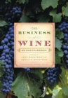 The Business of Wine: An Encyclopedia : An Encyclopedia - Geralyn G. Brostrom