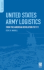 United States Army Logistics : From the American Revolution to 9/11 - Book