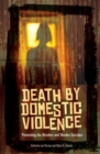 Death by Domestic Violence : Preventing the Murders and Murder-Suicides - Book