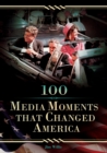 100 Media Moments That Changed America - eBook