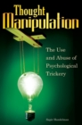 Thought Manipulation : The Use and Abuse of Psychological Trickery - Book