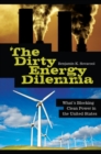 The Dirty Energy Dilemma : What's Blocking Clean Power in the United States - Book