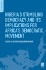 Nigeria's Stumbling Democracy and Its Implications for Africa's Democratic Movement - Book