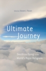 Ultimate Journey : Death and Dying in the World's Major Religions - Book