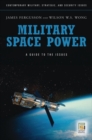 Military Space Power : A Guide to the Issues - Book