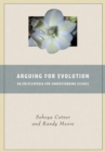 Arguing for Evolution : An Encyclopedia for Understanding Science - Book